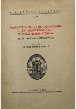 Praktyczny klucz do oznaczania t zw traw kwaśnych w stanie bezkwiatowym 1939 r
