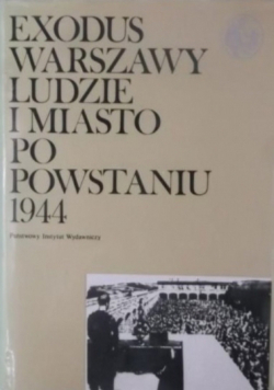 Exodus Warszawy ludzie i miasto po powstaniu 1944 tom 2
