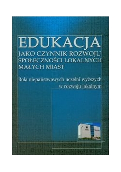 Edukacja jako czynnik rozwoju społeczności lokalnych małych miast