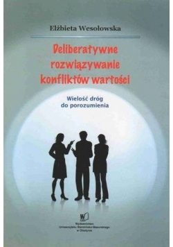 Deliberatywne rozwiązywanie konfliktów wartości