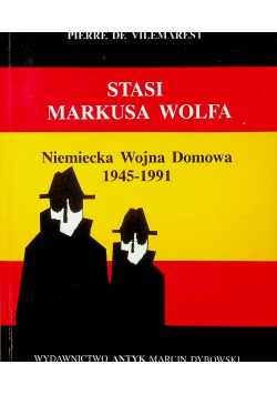 Stasi Markusa Wolfa Niemiecka Wojna Domowa 1945  1991