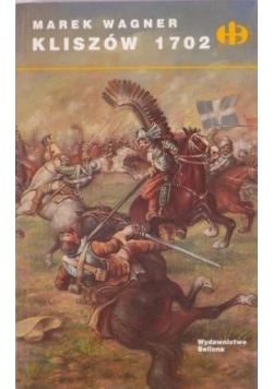 Kliszów 1702, Historyczne Bitwy