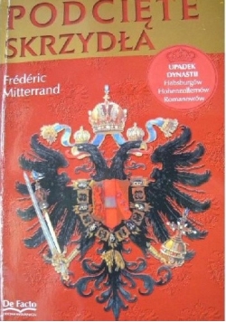 Podcięte skrzydła. Upadek dynastii Habsburgów, Hohenzollernów i Romanowów