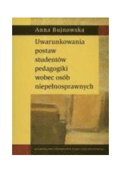 Uwarunkowania postaw studentow pedagogiki wobec osob niepelnosprawnych