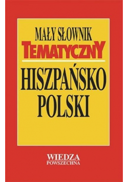 Mały słownik tematyczny hiszpańsko - polski
