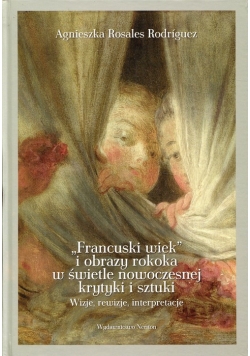 Francuski wiek i obrazy rokoka w świetle nowoczesnej krytyki i sztuki