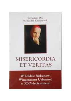 Misericordia et Veritas. W hołdzie Biskupowi Wincentemu Urbanowi