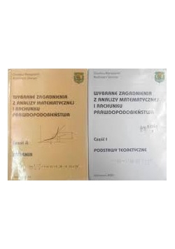 Wybrane zagadnienia z analizy matematycznej i rachunku prawdopodobieństwa, część I - II