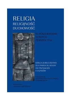 Religia religijność duchowość. W poszukiwaniu nowych perspektyw