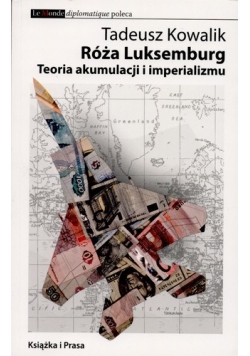 Róża Luksemburg Teoria akumulacji i imperializmu