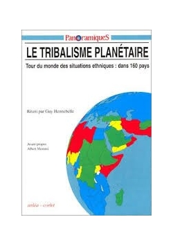 Le Tribalisme Planetaire: Tour du Monde des Situations Ethniques, dans 160 pays