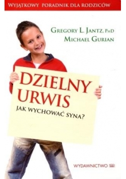 Dzielny urwis. Jak wychować syna?