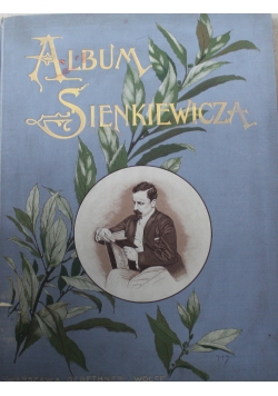 Album jubileuszowe Henryka Sienkiewicza 1898 r.