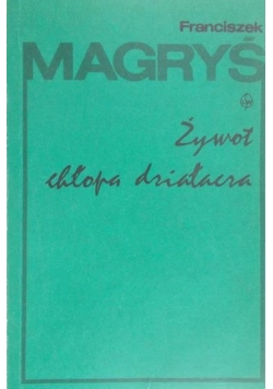 Magryś Franciszek - Żywot chłopa działacza