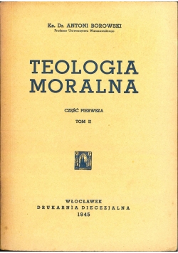 Teologia moralna cz. 1, tom 2, 1945 r.