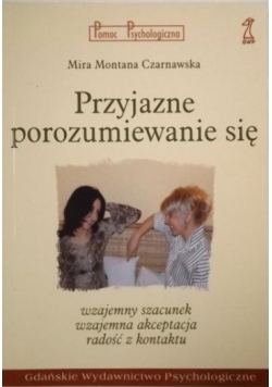 Przyjazne porozumiewanie się wzajemny szacunek wzajemna akceptacja radość z kontaktu