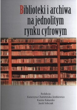 Biblioteki i archiwa na jednolitym rynku cyfrowym