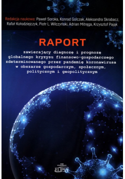 Raport zawierający diagnozę i prognozę globalnego kryzysu finansowo-gospodarczego zdeterminowanego przez pandemię koronawirusa w obszarze gospodarczym, społecznym, politycznym i geopolitycznym