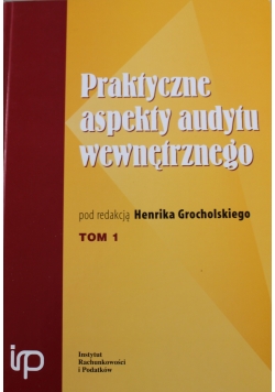 Praktyczne aspekty audytu wewnętrznego tom I