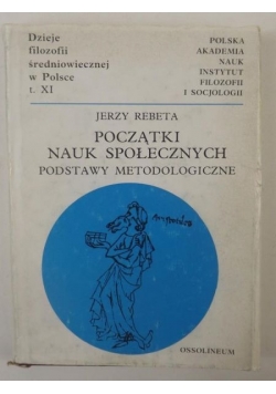 Początki nauk społecznych Podstawy metodologiczne