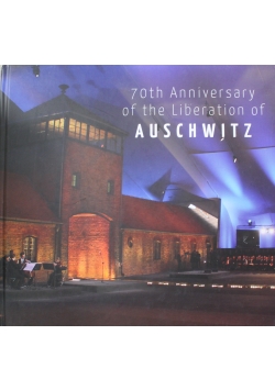 70th Anniversary of the Liberation of Auschwitz