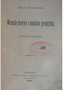 Wesoła teoria i smutna praktyka, 1885 r.