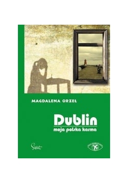 Dublin. Moja polska karma