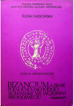 Bizancjum a ziemie północno-zachodnio-słowiańskie we wczesnym średniowieczu