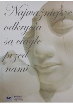 Najważniejsze odkrycia są ciągle przed nami