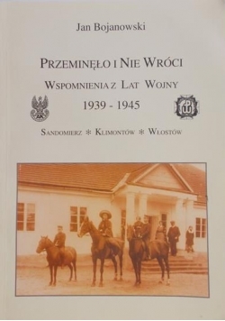 Przeminęło i nie wróci wspomnienia z lat wojny 1939-1945