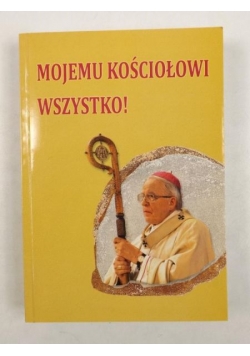 Mojemu Kościołowi wszystko!