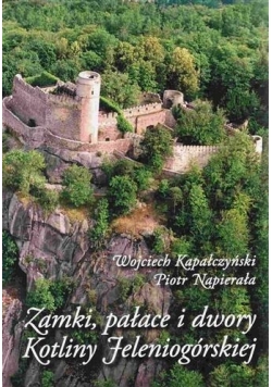 Zamki pałace i dwory kotliny Jeleniogórskiej + Dedykacja Kapałczyńskiego
