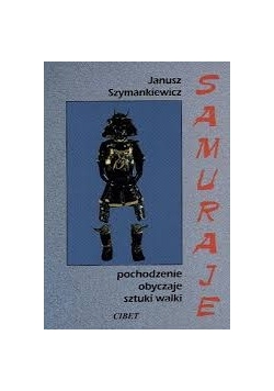 Samuraje. Pochodzenie, obyczaje, techniki walki