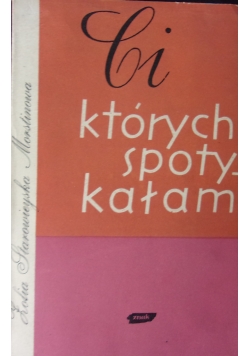 Ci, których spotykałam