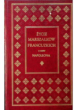 Życie marszałków Francuzkich z czasów Napoleona reprint z 1841r