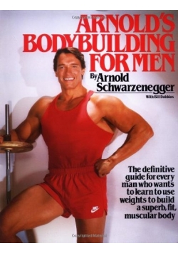 Arnols's Bodybuilding for Men by Arnold Schwarzenegger with Bill Dobbins - Jak osiągnąć sukces