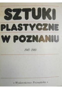 Sztuki plastyczne w Poznaniu 1945-1980