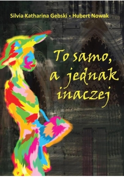 To samo, a jednak inaczej