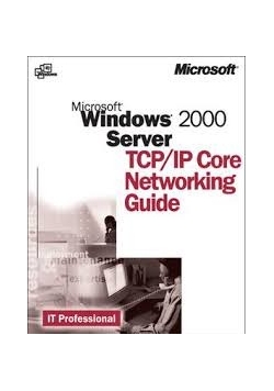 Microsoft Windows 2000 Server TCP/IP Core Networking Guide