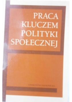 Praca kluczem polityki społecznej