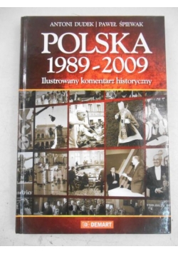 Polska 1989-2009. Ilustrowany komentarz historyczny