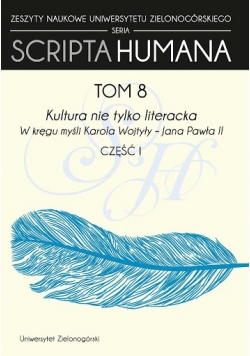 Scripta Humana Tom 8 Kultura nie tylko literacka Część 1