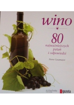 Wino 80 najważniejszych pytań i odpowiedzi