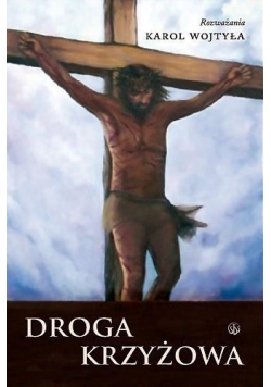 Droga Krzyżowa. Rozważania Karola Wojtyły