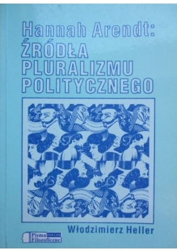 Hannah Arendt: Źródła pluralizmu politycznego