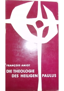 Die theologie des Heiligen Paulus