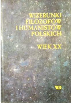 Wizerunki Filozofów i Humanistów Polskich. Wiek XX