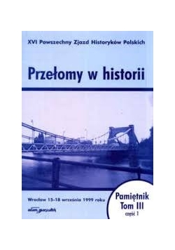 Przełomy w historii. Pamiętnik tom III ,cz .I