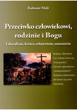 Przeciwko człowiekowi, rodzinie i Bogu