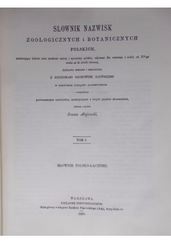 Słownik nazwisk zoologicznych i botanicznych tom I reprint z 1889 r.